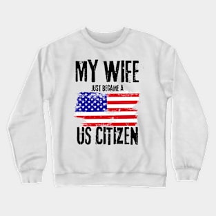 My Wife just became a US Citizen - New American Crewneck Sweatshirt